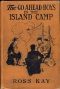 [Gutenberg 35957] • The Go Ahead Boys in the Island Camp